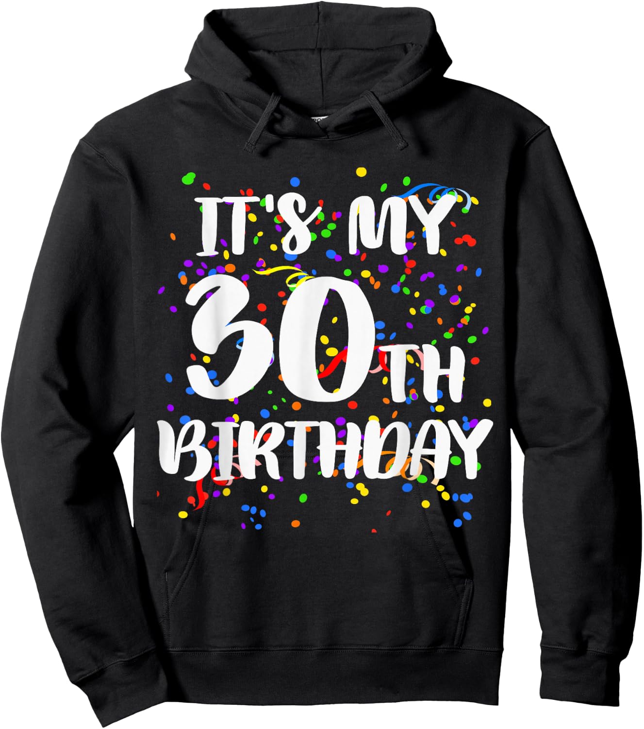 Its My 30th Birthday Shirt Happy Birthday Funny Gift Hoodie - Hoodie | Black