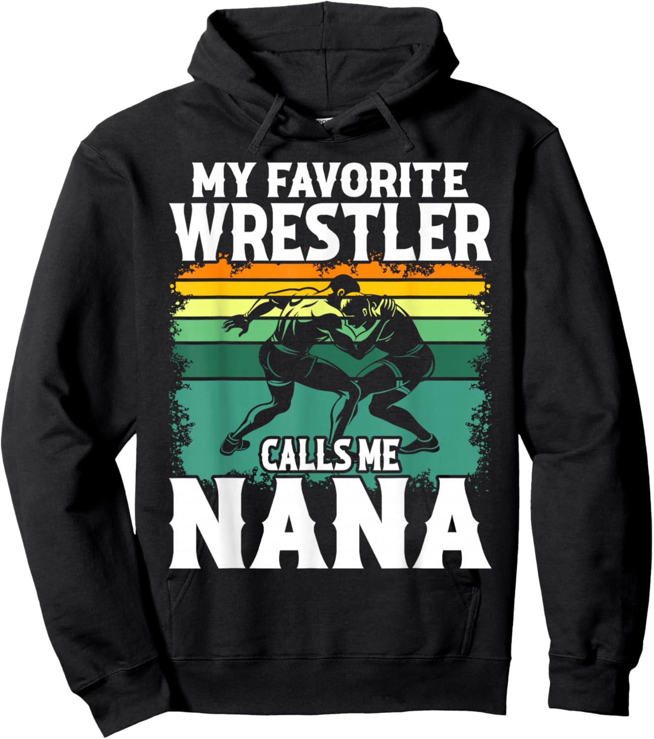 Wrestling My Favorite Wrestler Calls Me Nana Wrestle Lover Hoodie - Hoodie | Black