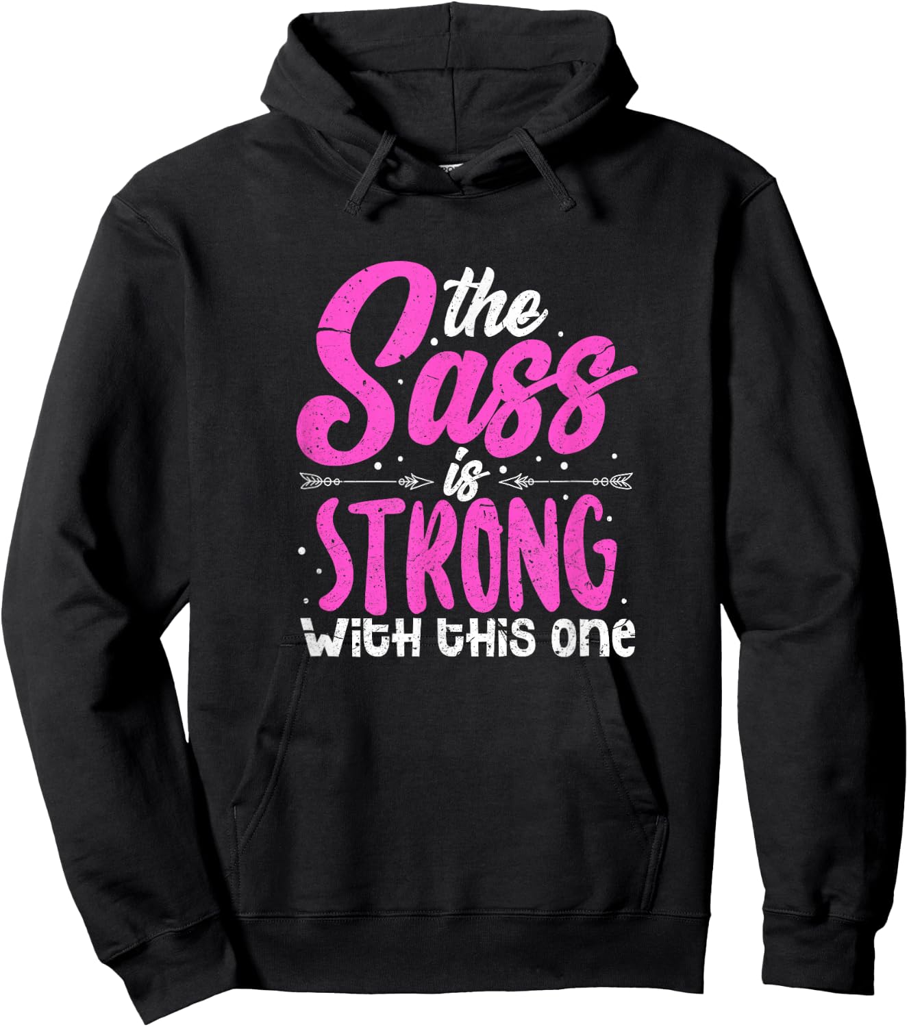 The Sass Is Strong With This One Hoodie - Hoodie | Black