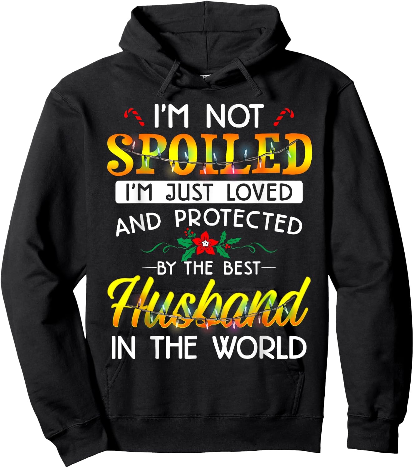 I'm Not Spoiled I'm Just Loved And Protected Best Husband Hoodie - Hoodie | Black