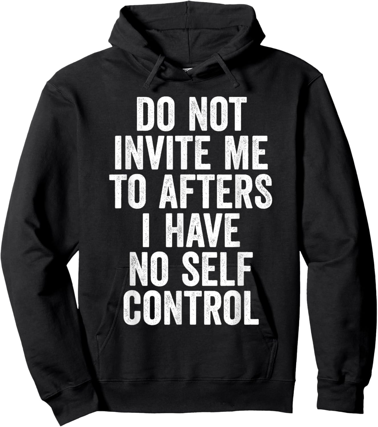 Funny Do Not Invite Me To Afters I Have No Self Control Hoodie - Hoodie | Black