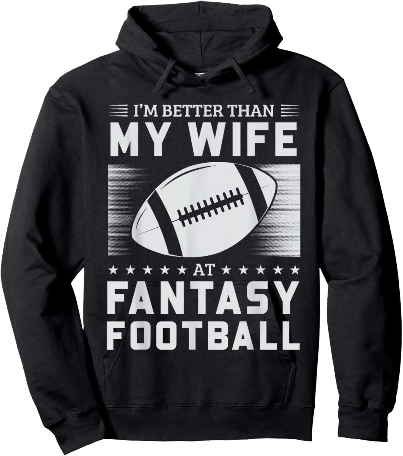 I'm Better Than My Wife At Fantasy Football Hoodie - Hoodie | Black