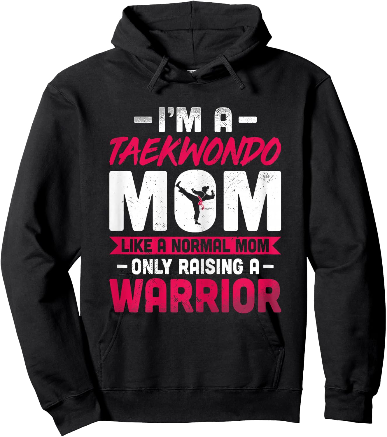 I'm a Taekwondo Mom Like a Normal Mom Only Raising a Warrior Hoodie - Hoodie | Black