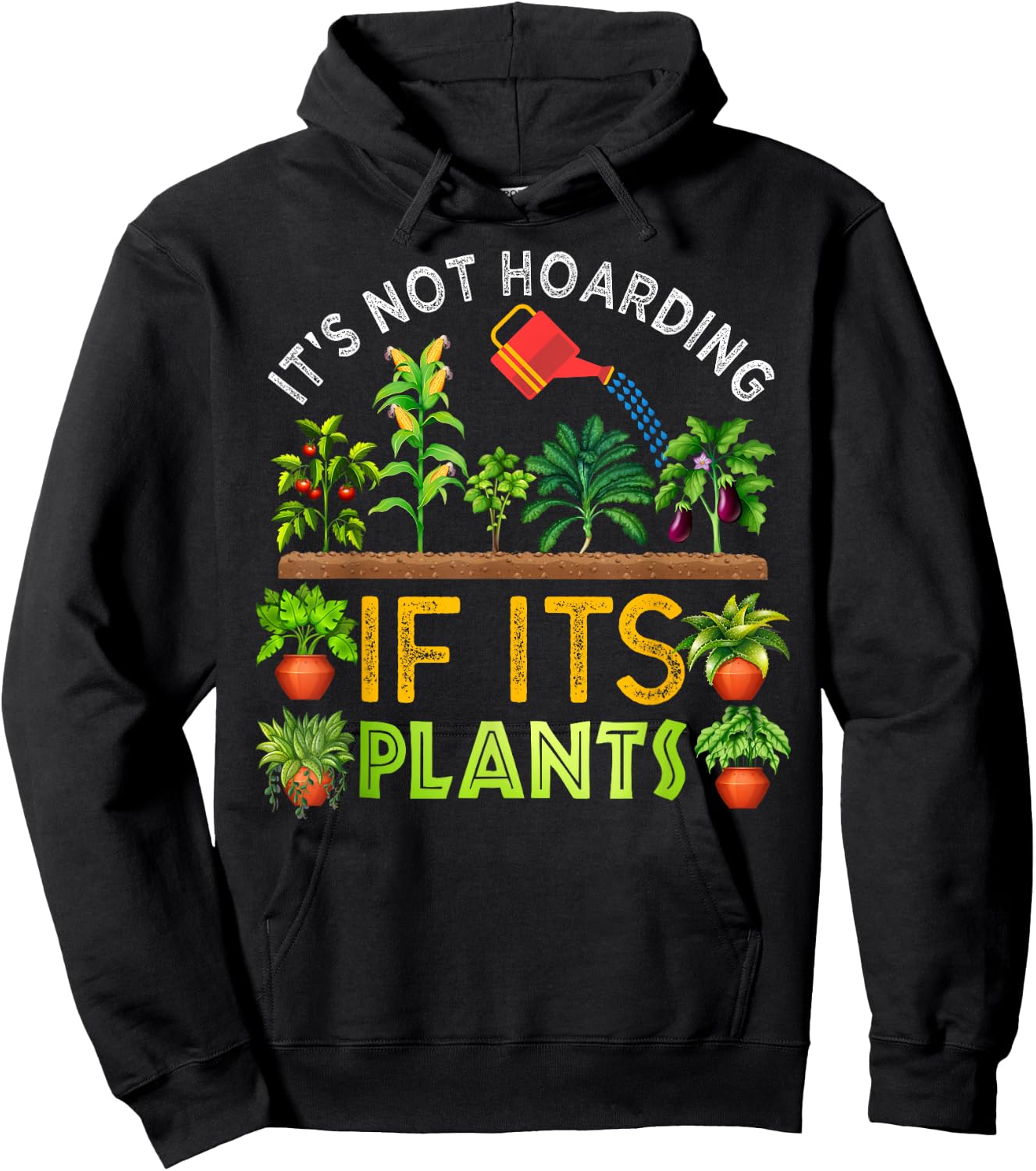 It's Not Hoarding If Its Plants Gardening Vegetable Cactus Hoodie - Hoodie | Black