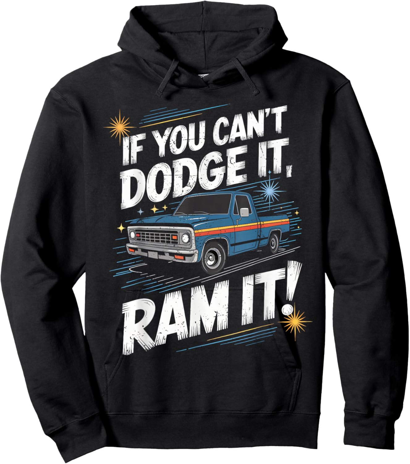 If You Can't Dodge It Ram It Pick up Truck Hoodie - Hoodie | Black