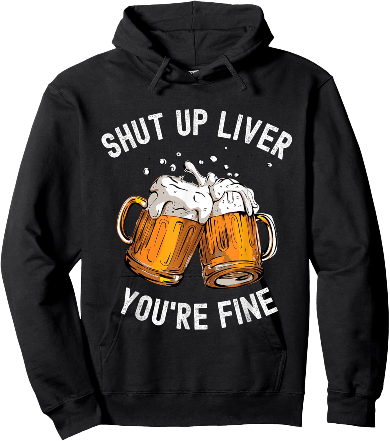 Shut Up Liver You're Fine Funny Beer Lover Beer Drinking Hoodie - Hoodie | Black