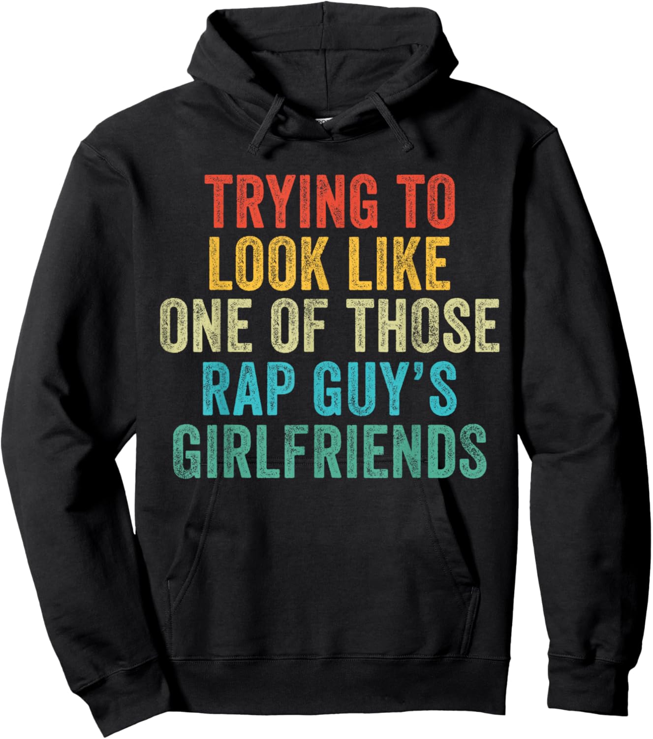 Trying to Look Rap Guy's Girlfriends Funny Workout Quote Hoodie - Hoodie | Black