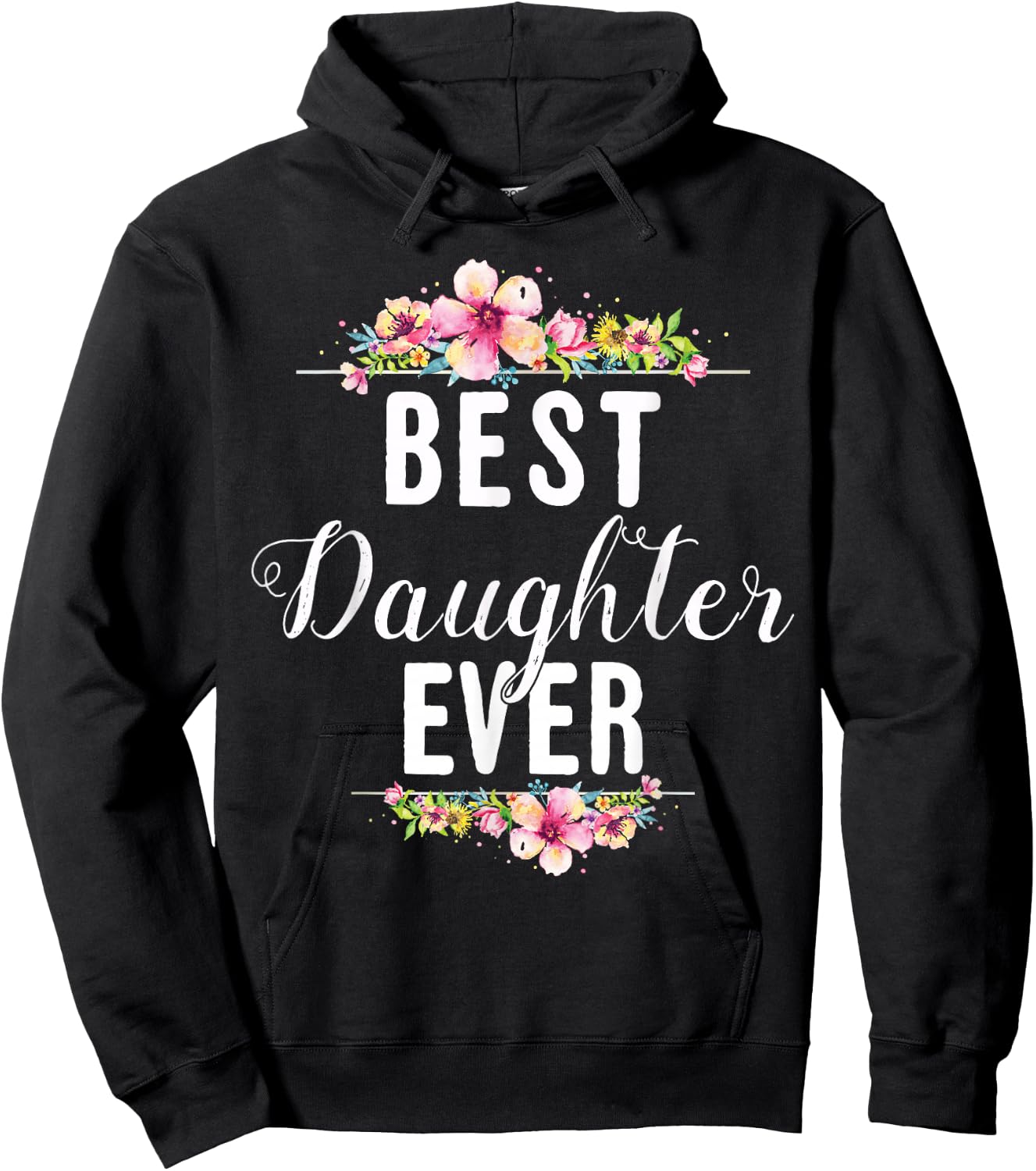 Best Daughter Ever Floral Design Gift Daughters Hoodie - Hoodie | Black