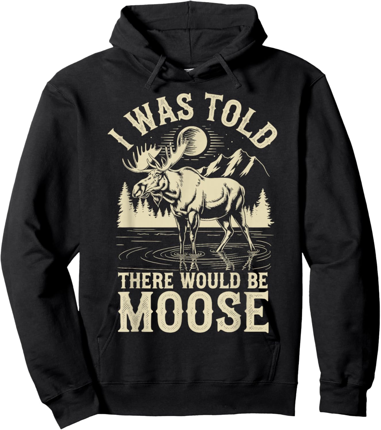 I Was Told There Would Be Moose Hoodie - Hoodie | Black