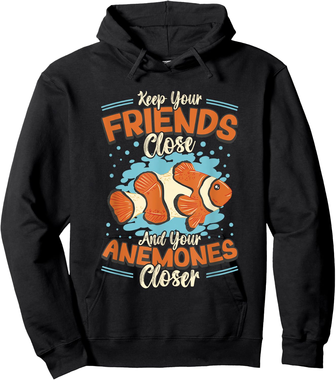 Keep Your Friends Close And Your Anemones Closer Clown Fish Hoodie - Hoodie | Black