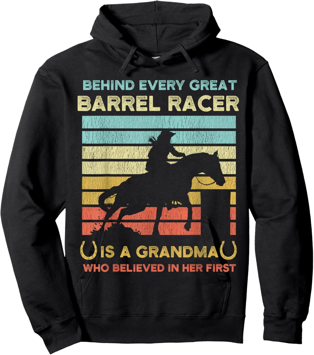 Behind Every Great Barrel Racer Is A Grandma Who Believed In Hoodie - Hoodie | Black