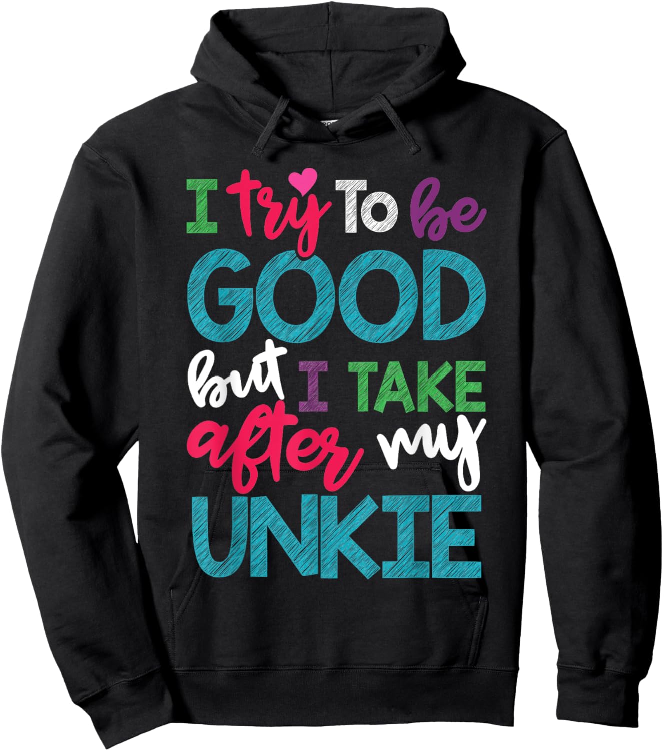 I Try To Be Good But I Take After My Unkie Niece Nephew Hoodie - Hoodie | Black