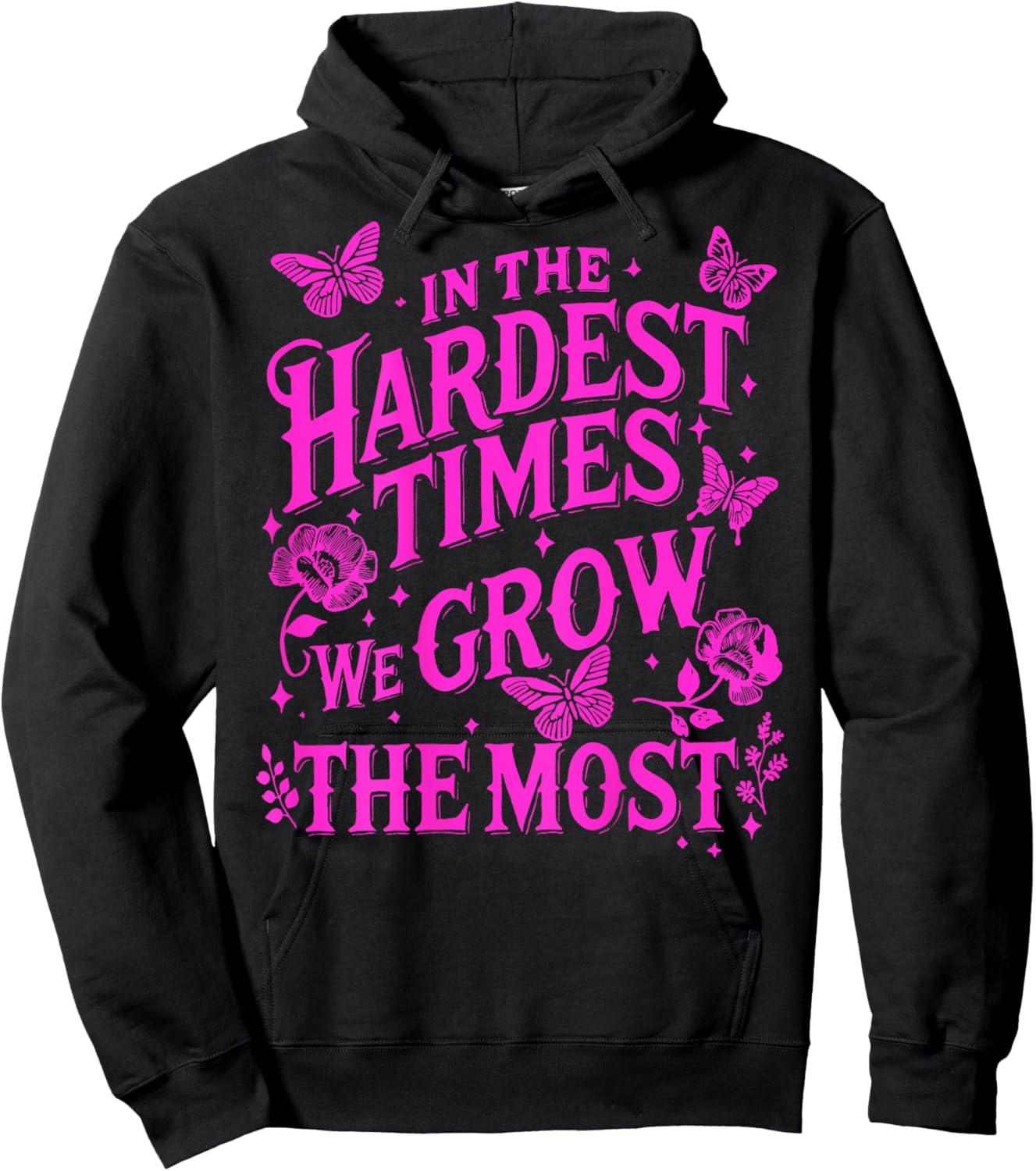In The Hardest Times We Grow The Most Hoodie - Hoodie | Black