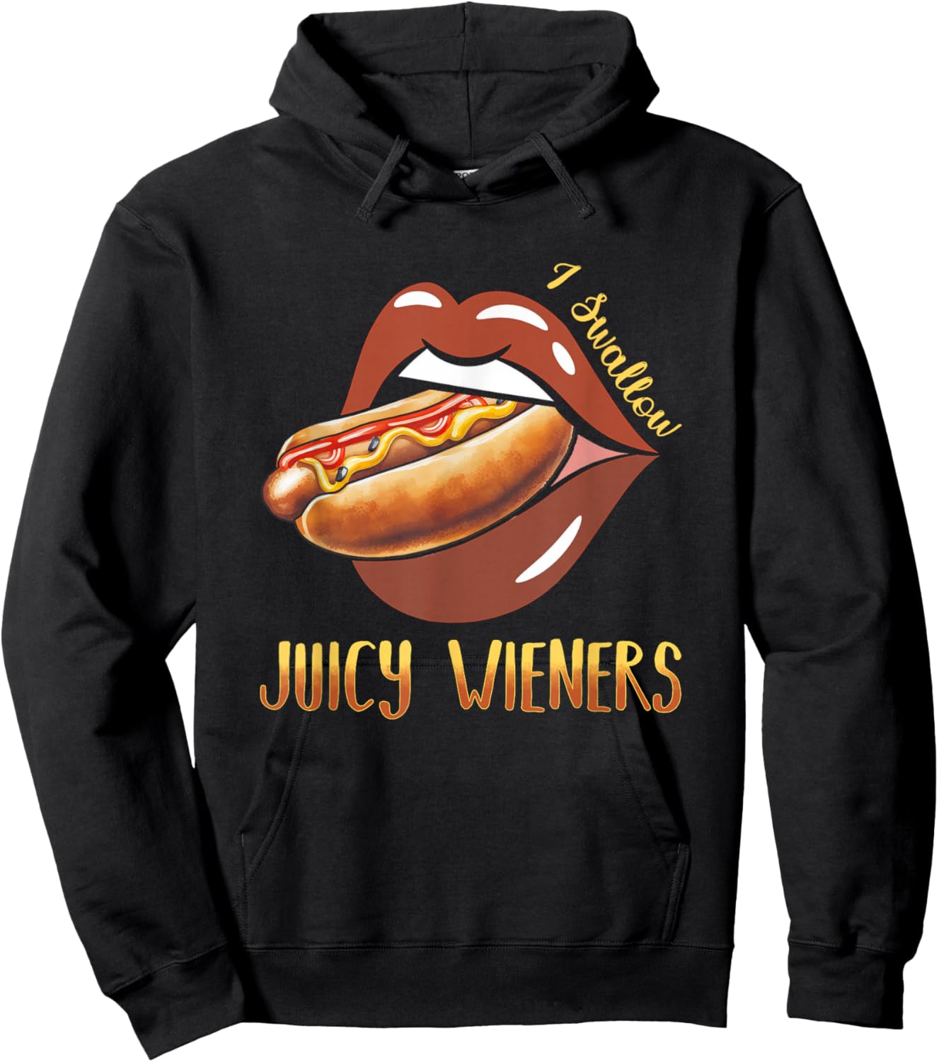 I Swallow Juicy Wieners Hotdog Food Dog Lover Joke Sarcastic Hoodie - Hoodie | Black