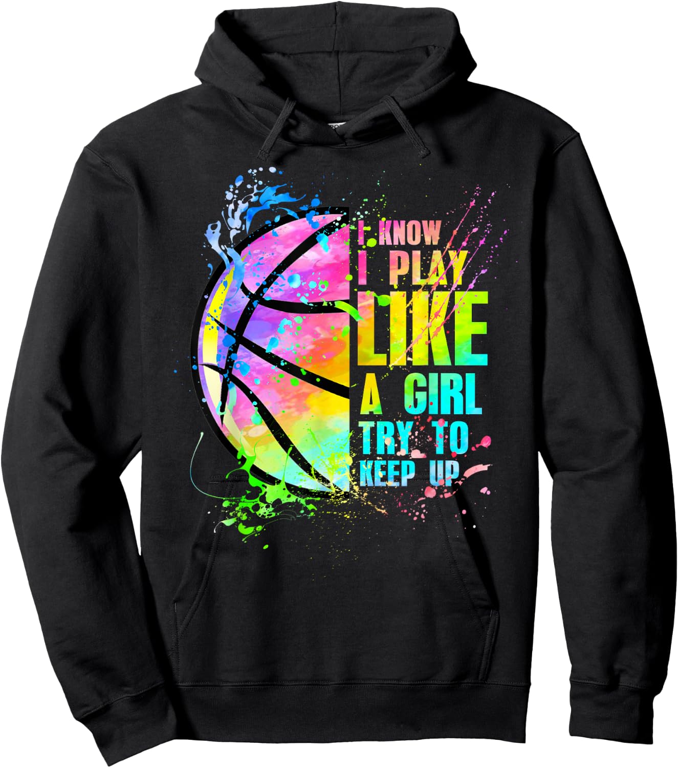 I Know I Play Like A Girl Try to Keep Up Basketball Hoodie - Hoodie | Black