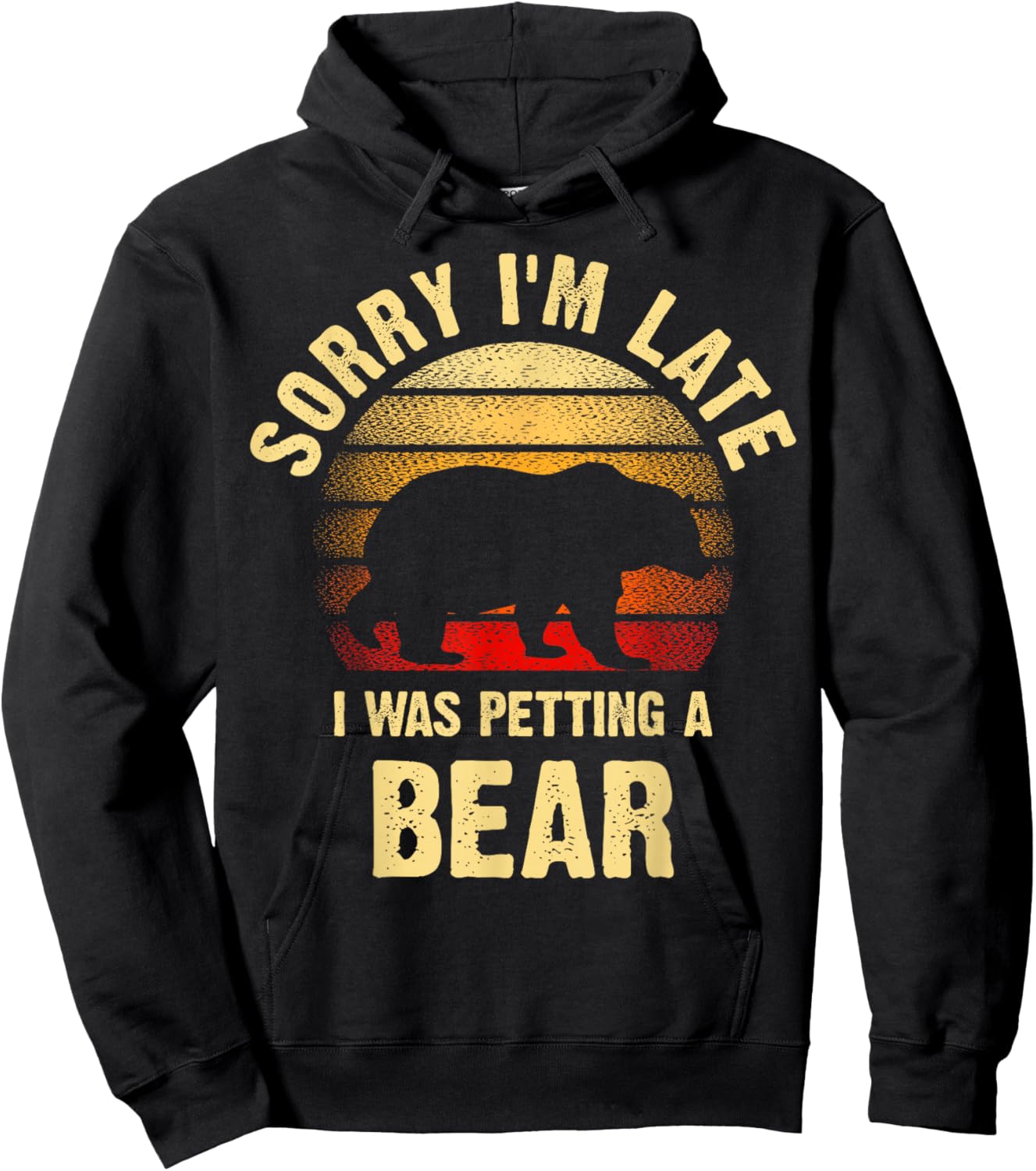 Vintage Bear Lover Sorry I'm I was Petting a Bear Funny Hoodie - Hoodie | Black