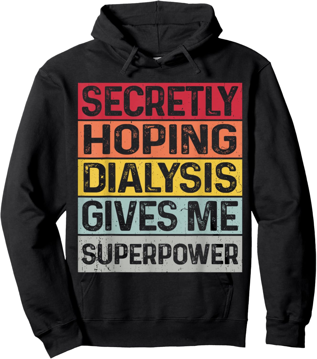 Secretly hoping dialysis gives me superpower kidney disease Hoodie - Hoodie | Black