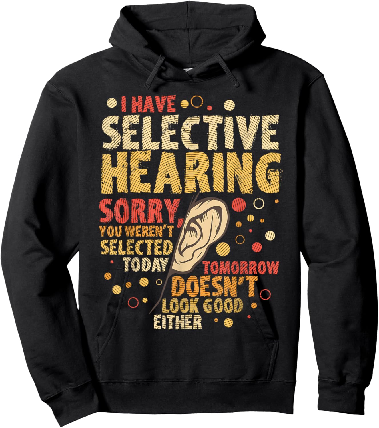 Funny sarcastic humor with saying "I have selective hearing" Hoodie - Hoodie | Black