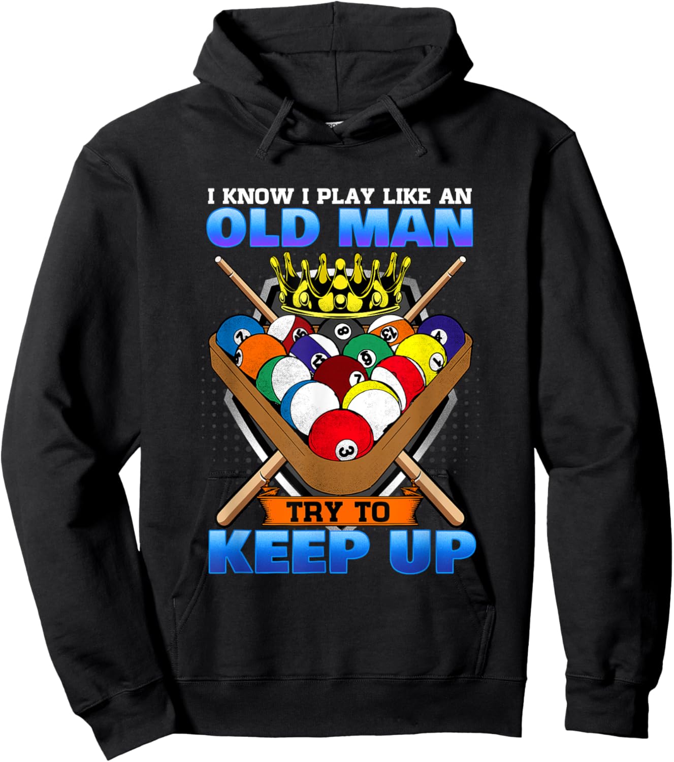 I Know I Play Like An Old Man Try To Keep Up I Billiards Hoodie - Hoodie | Black
