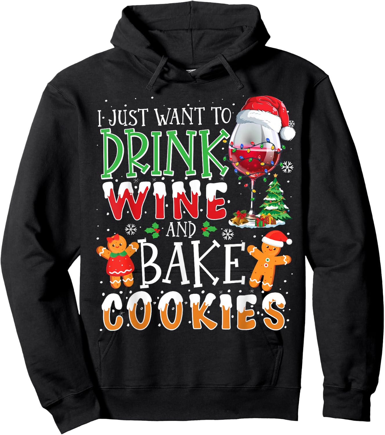 I Just Want To Drink Wine And Bake Christmas Cookies Hoodie - Hoodie | Black