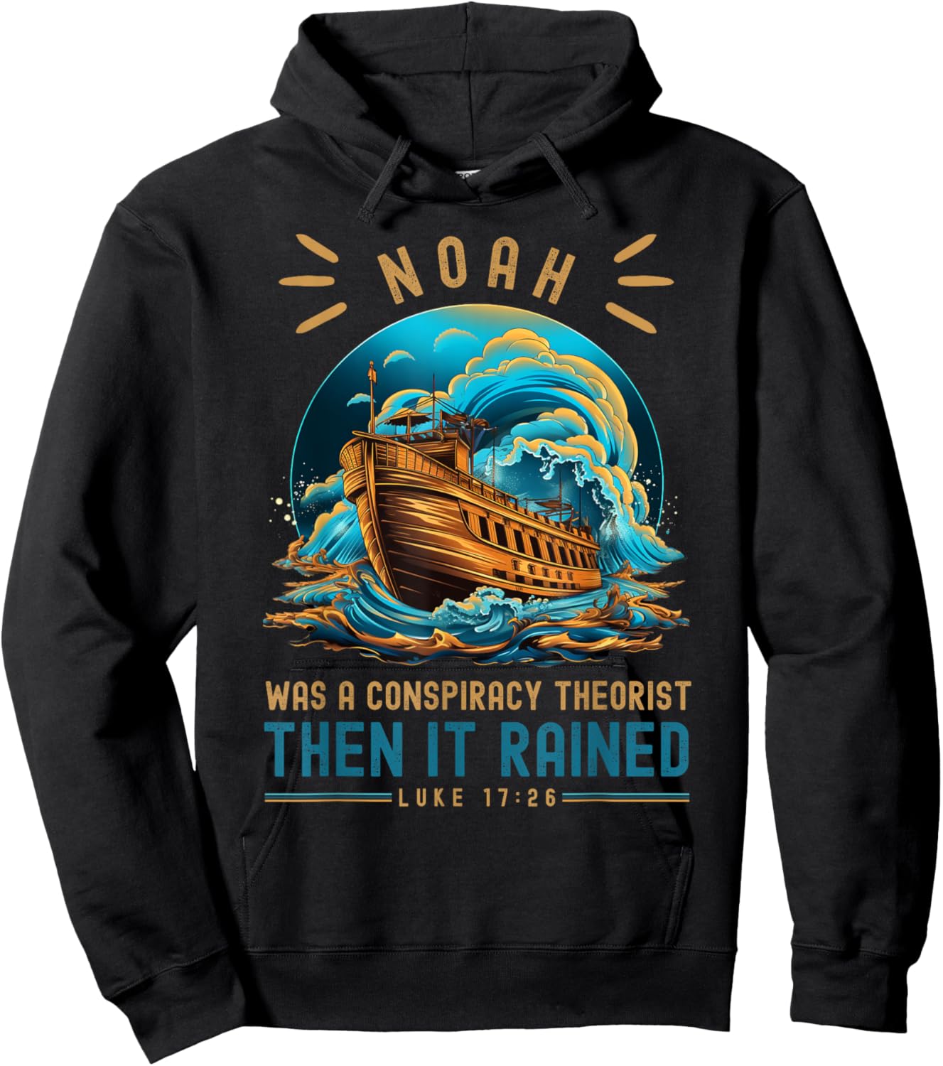Noah Was A Conspiracy Theorist Then It Rained Hoodie - Hoodie | Black