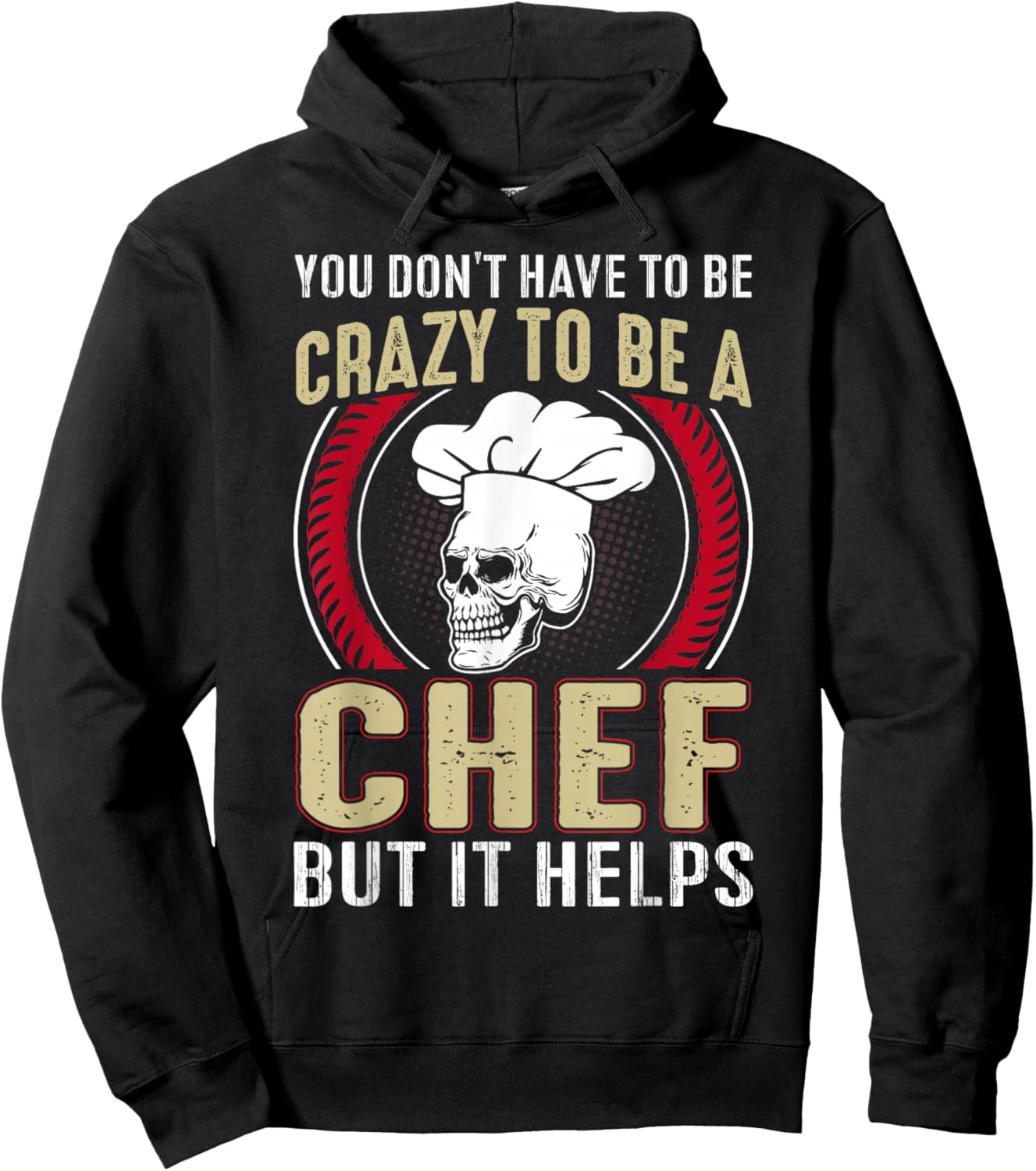 You Don't Have To Be Crazy To Be A Chef But It Helps Hoodie - Hoodie | Black