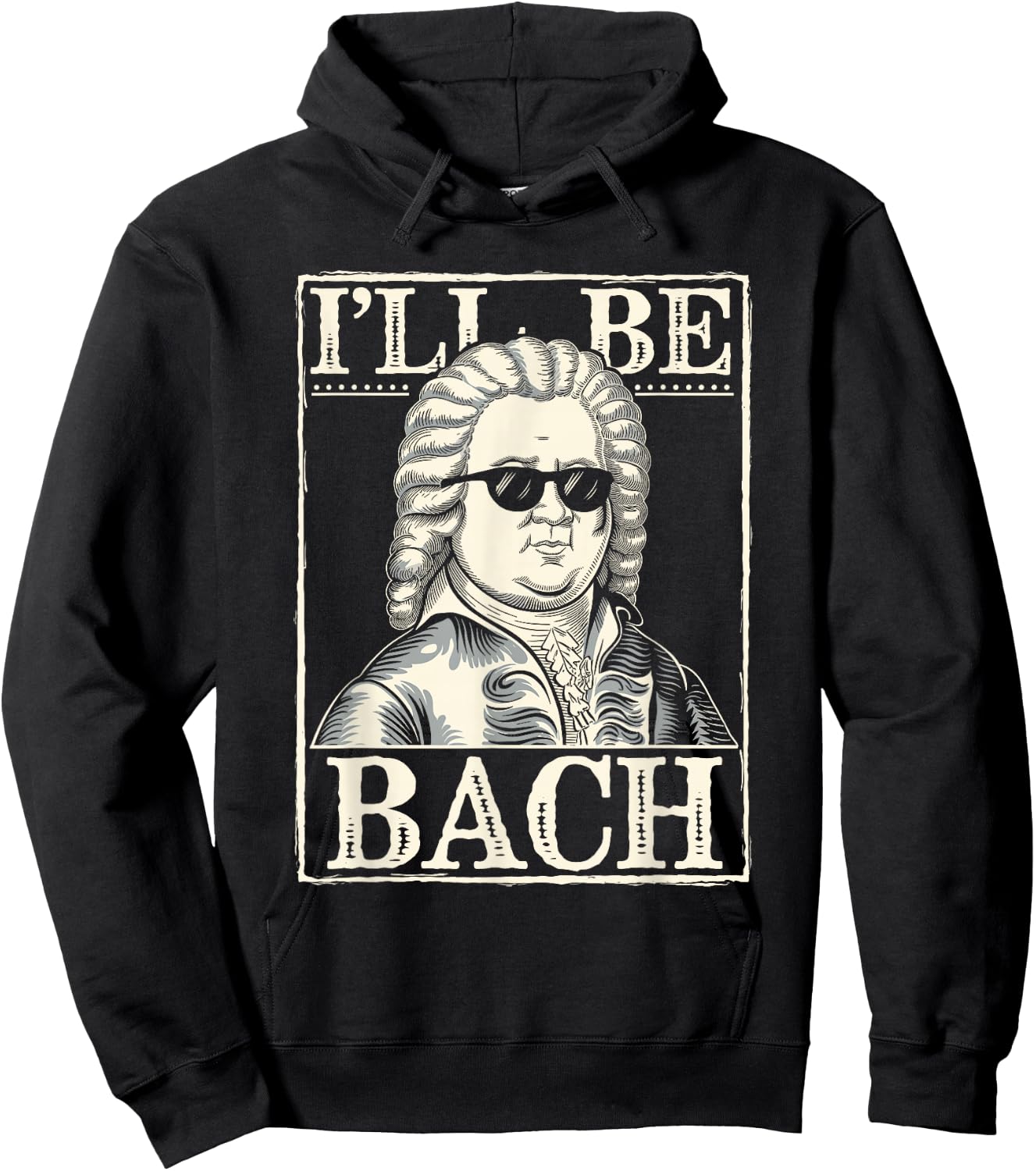 Johann Sebastian Bach Pun Ill Be Bach, Funny Classical Music Hoodie - Hoodie | Black