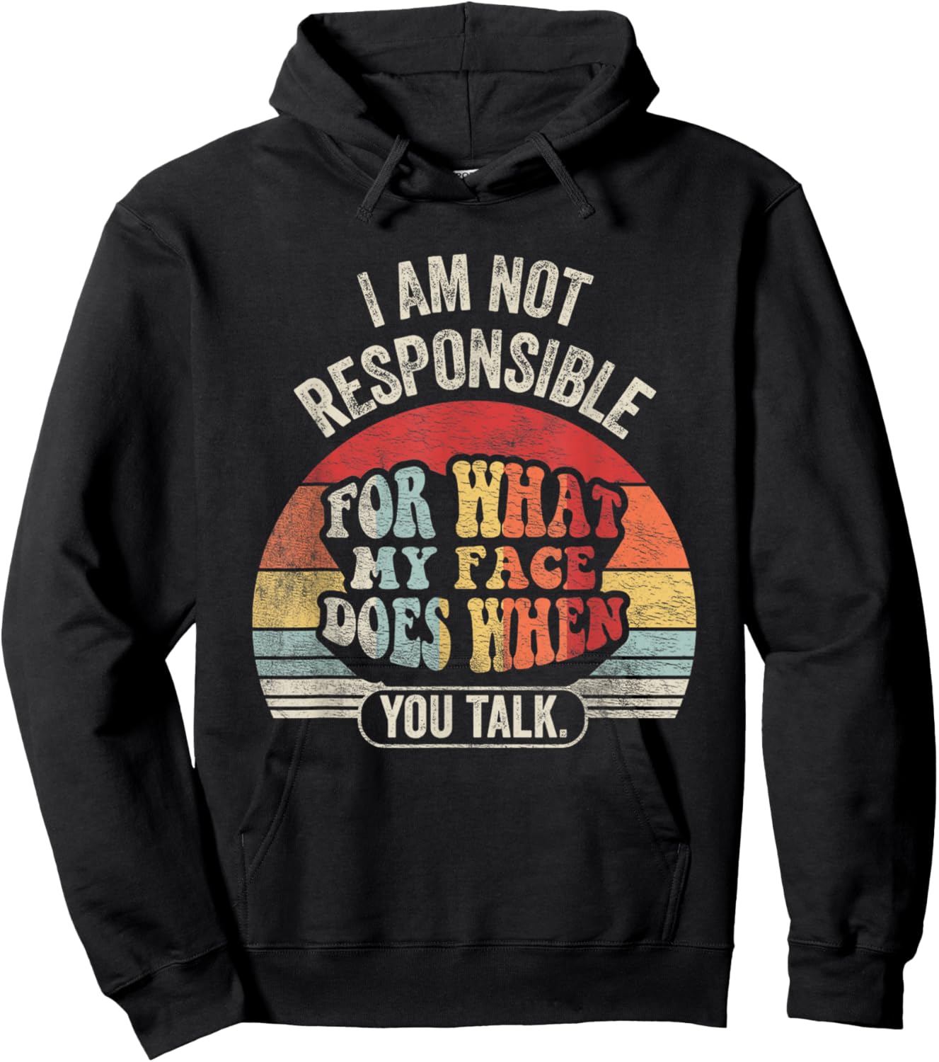 I'm Not Responsible For What My Face Does When You Talk Hoodie - Hoodie | Black