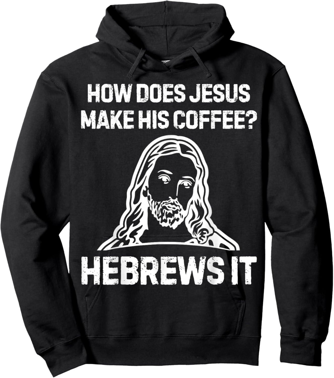 Funny Saying How Does Jesus Make Coffee Hebrews it Women Men Hoodie - Hoodie | Black
