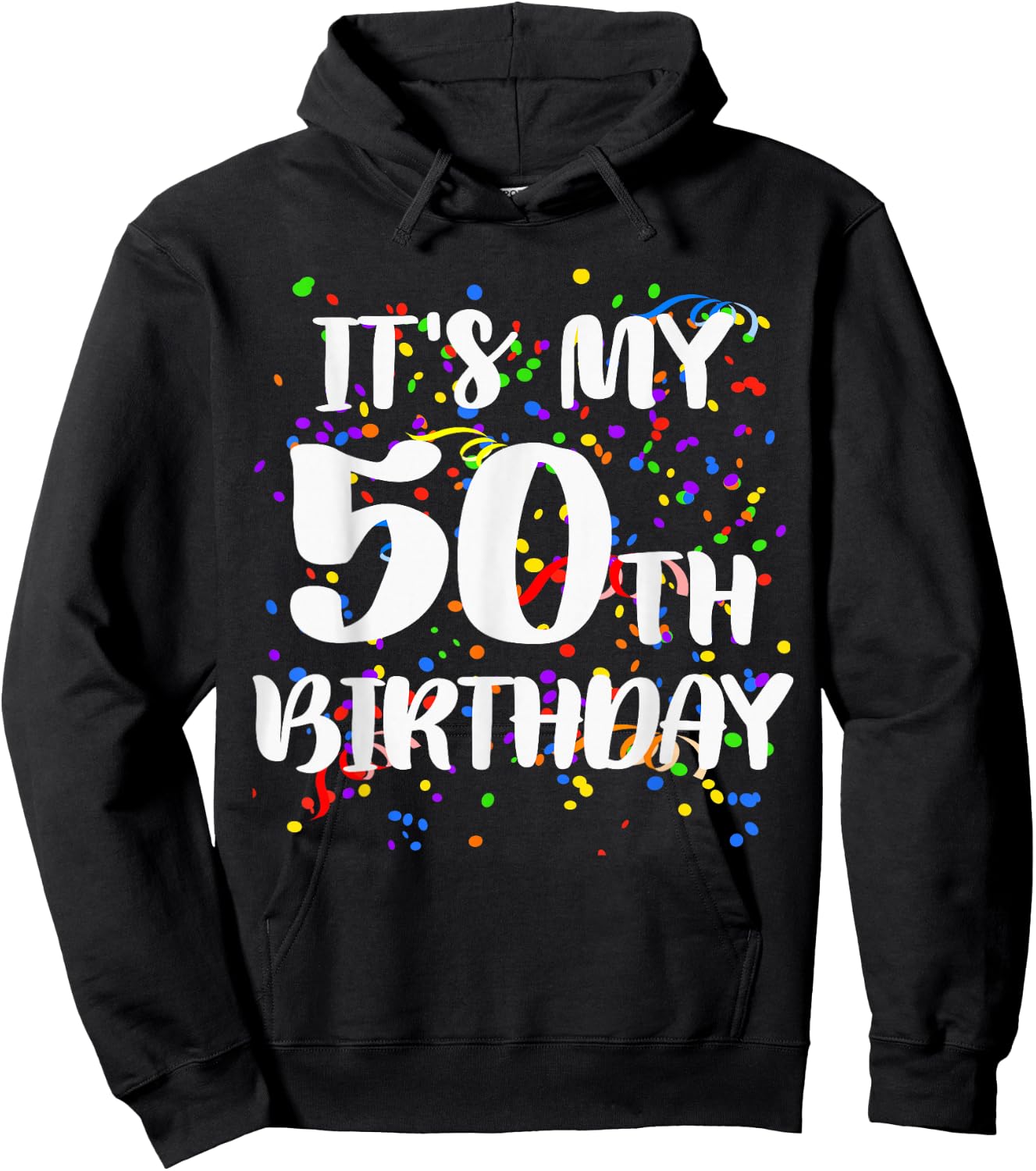 Its My 50th Birthday Shirt Happy Birthday Funny Gift Hoodie - Hoodie | Black