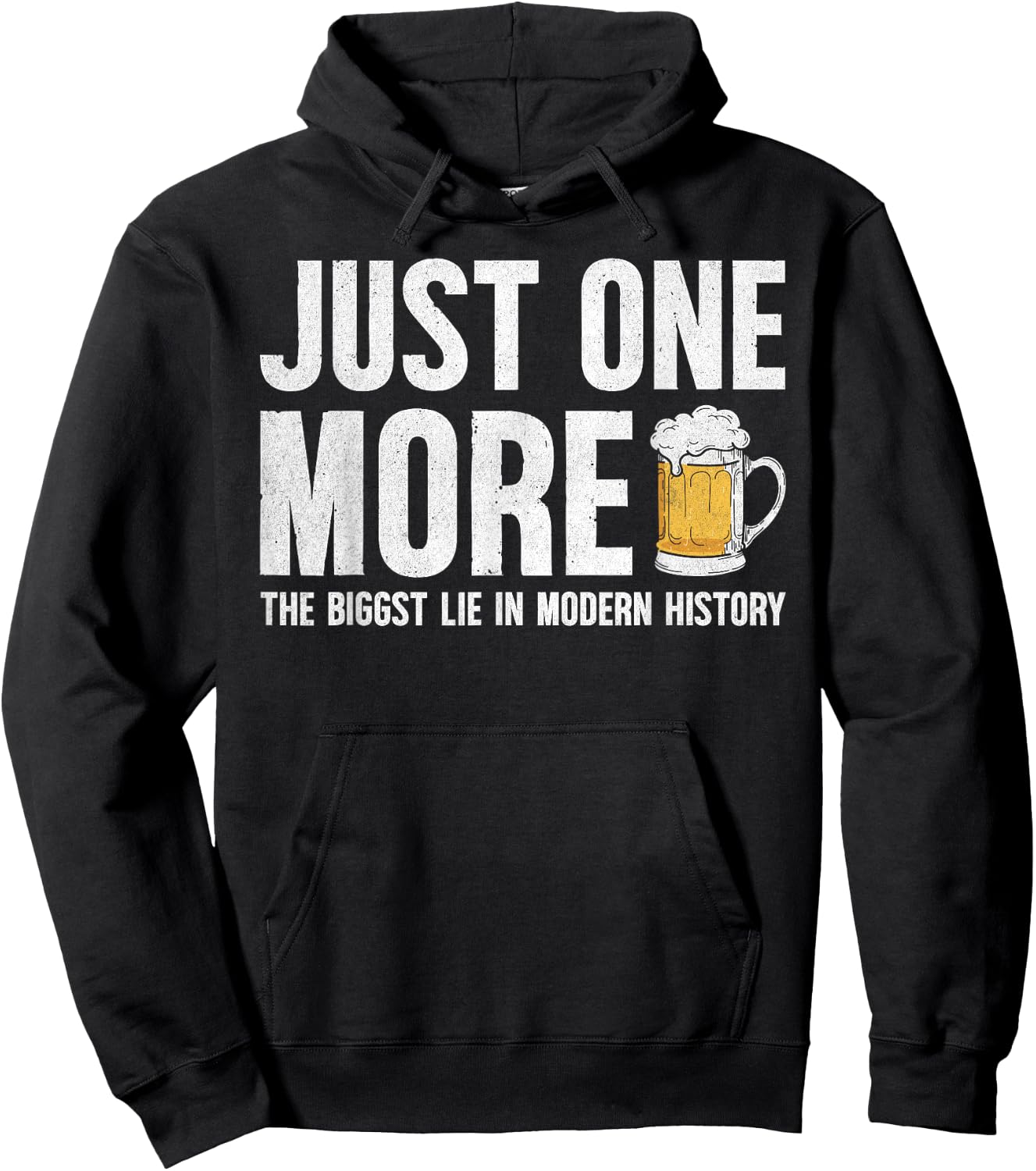 Just one more beer the biggest lie in modern history Hoodie - Hoodie | Black