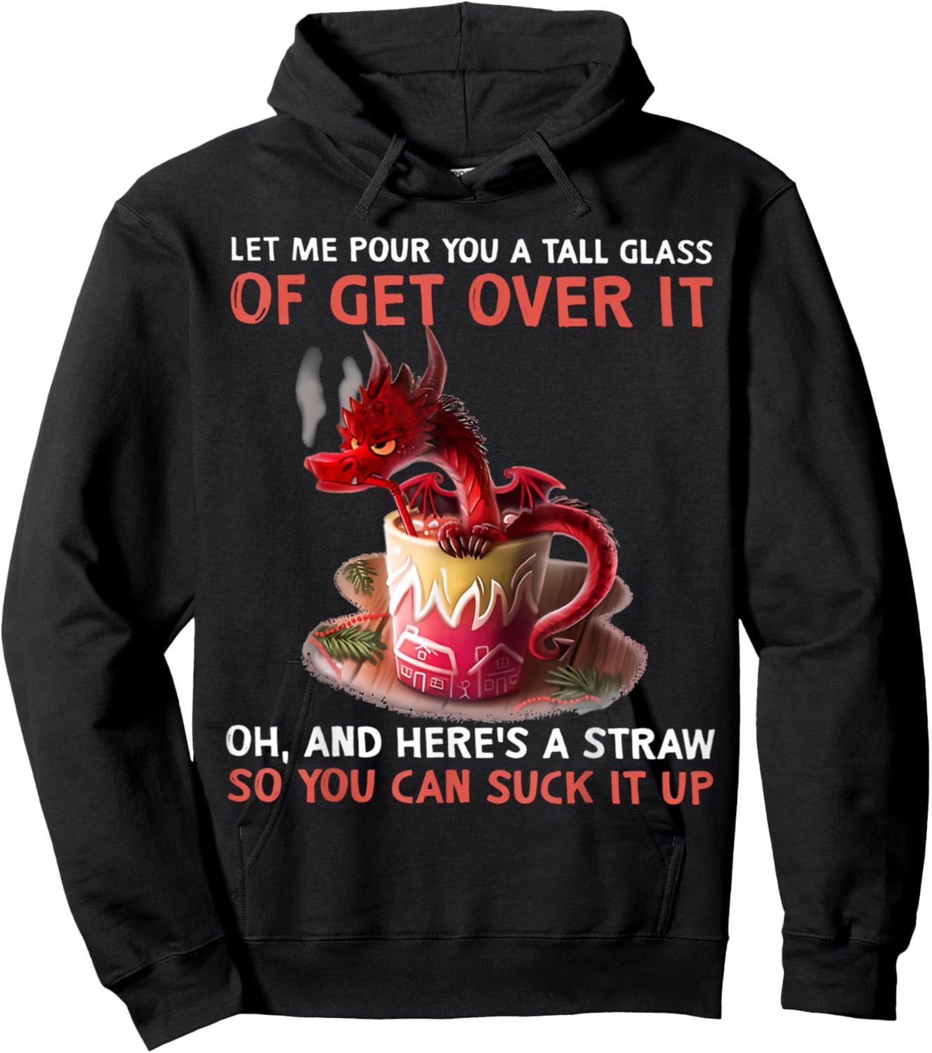 Let Me Pour You A Tall Glass Of Get Over It Oh And Here's Hoodie - Hoodie | Black