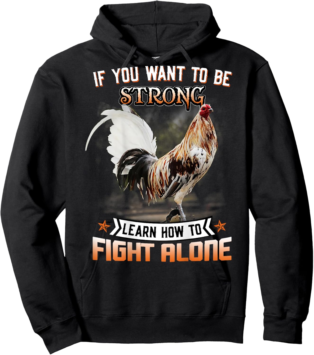 Chicken If You Want To Be Strong Learn How To Fight Alone Hoodie - Hoodie | Black