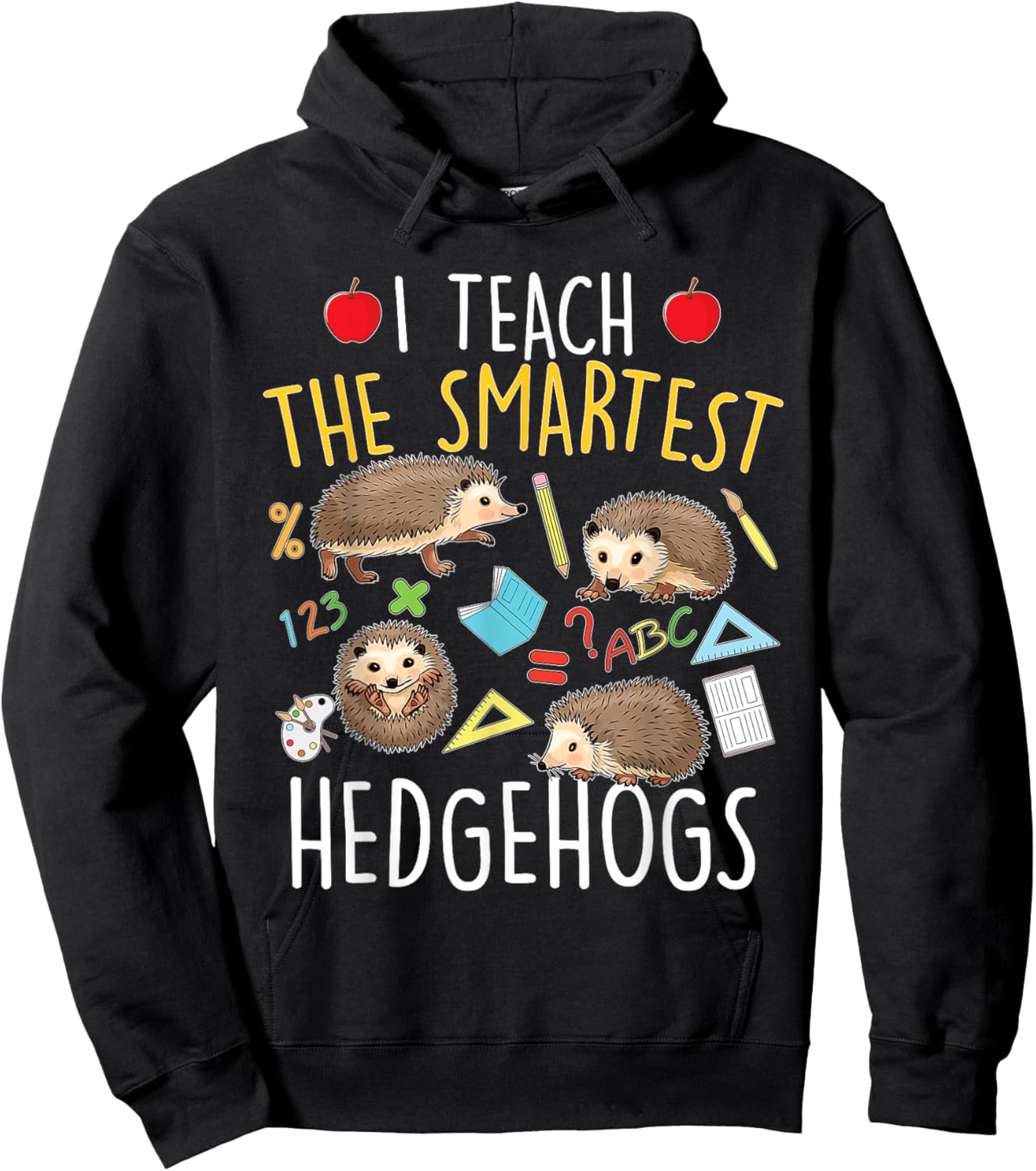 I Teach The Smartest Hedgehogs - School Animal Nature Lover Hoodie - Hoodie | Black