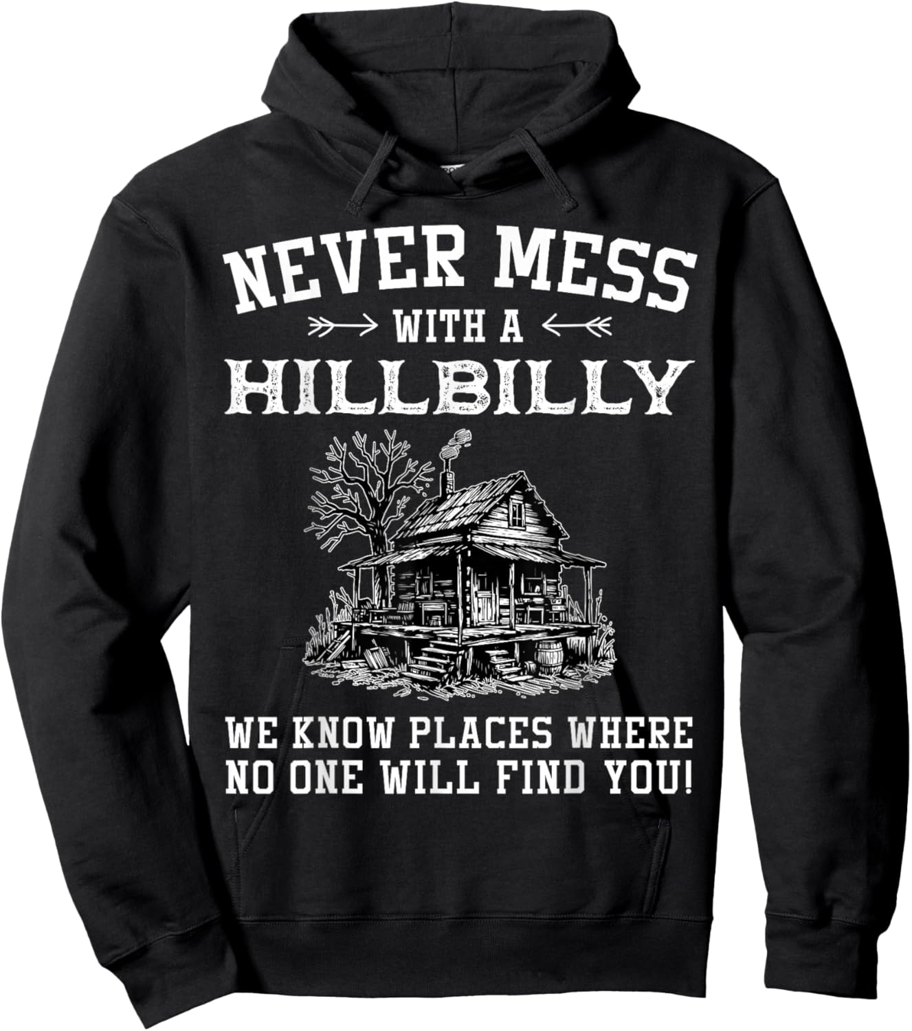 Never Mess with A Hillbilly We Know Places, Funny Quotes Hoodie - Hoodie | Black