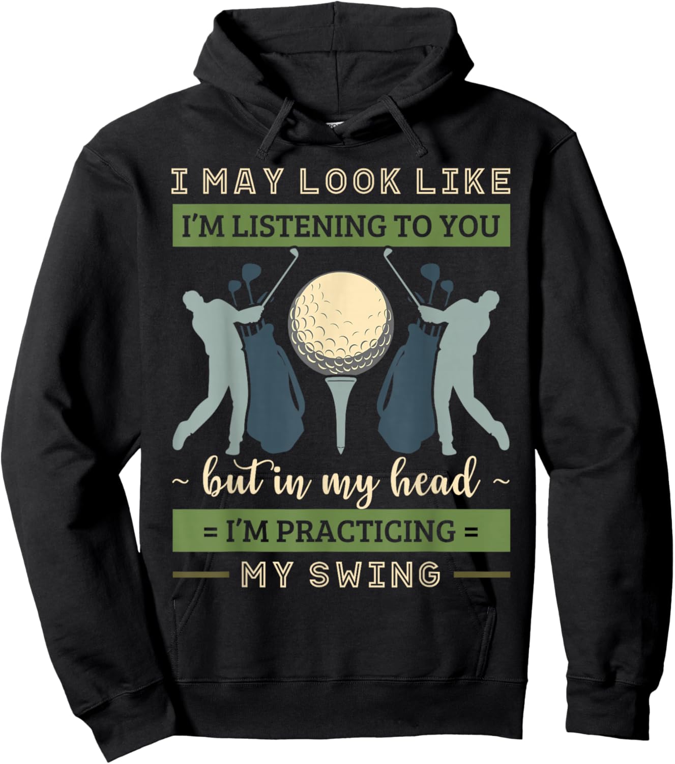 I May Look Like I'm Listening Golf Swing Golfer Par Eagle Hoodie - Hoodie | Black