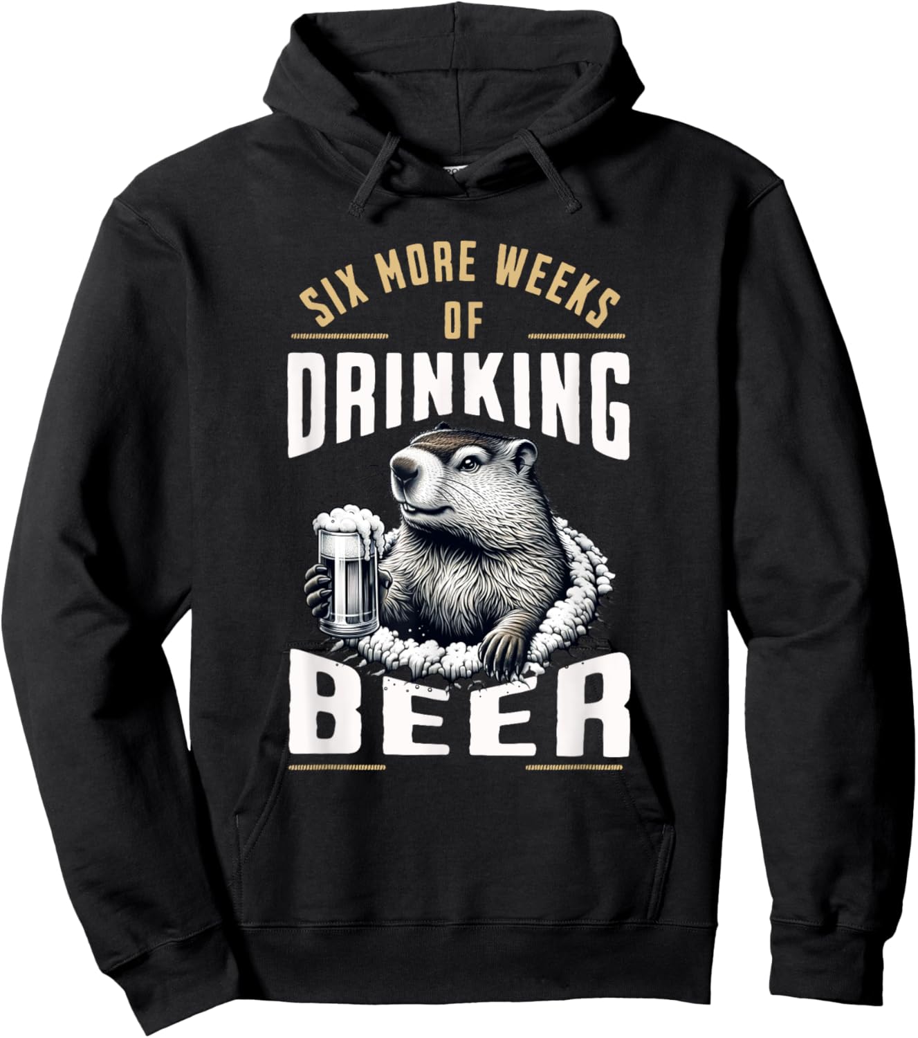 Six More Weeks Of Beer Groundhog Day Drinking Funny Design Hoodie - Hoodie | Black