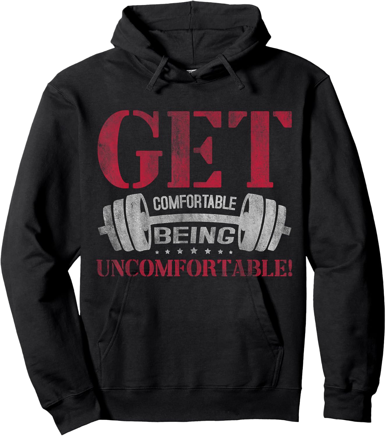 Get Comfortable Being Uncomfortable Gym Fitness Bodybuilding Hoodie - Hoodie | Black