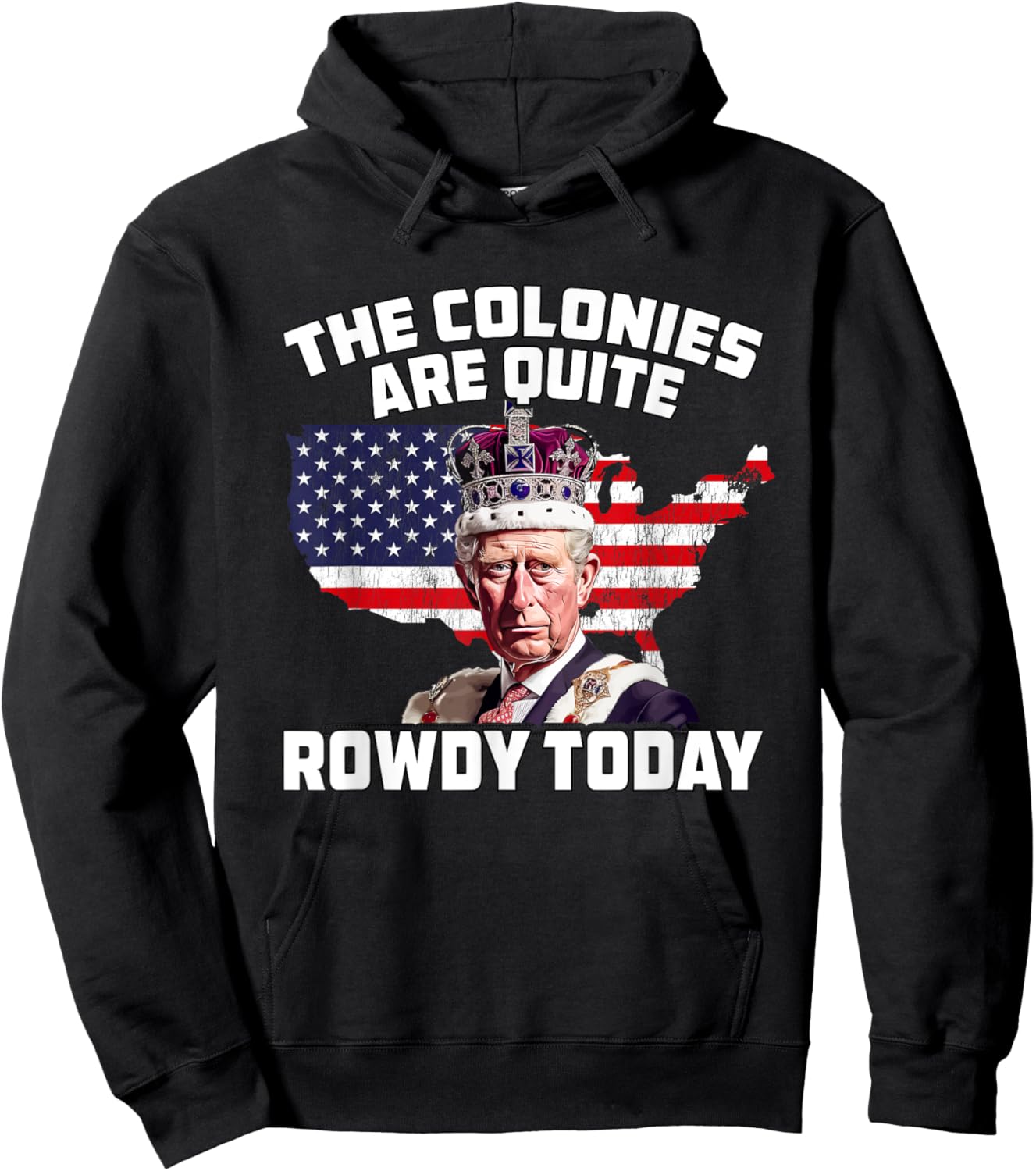 King Charles Colonies Are Rowdy July 4th Independence Day Men Hoodie - Hoodie | Black