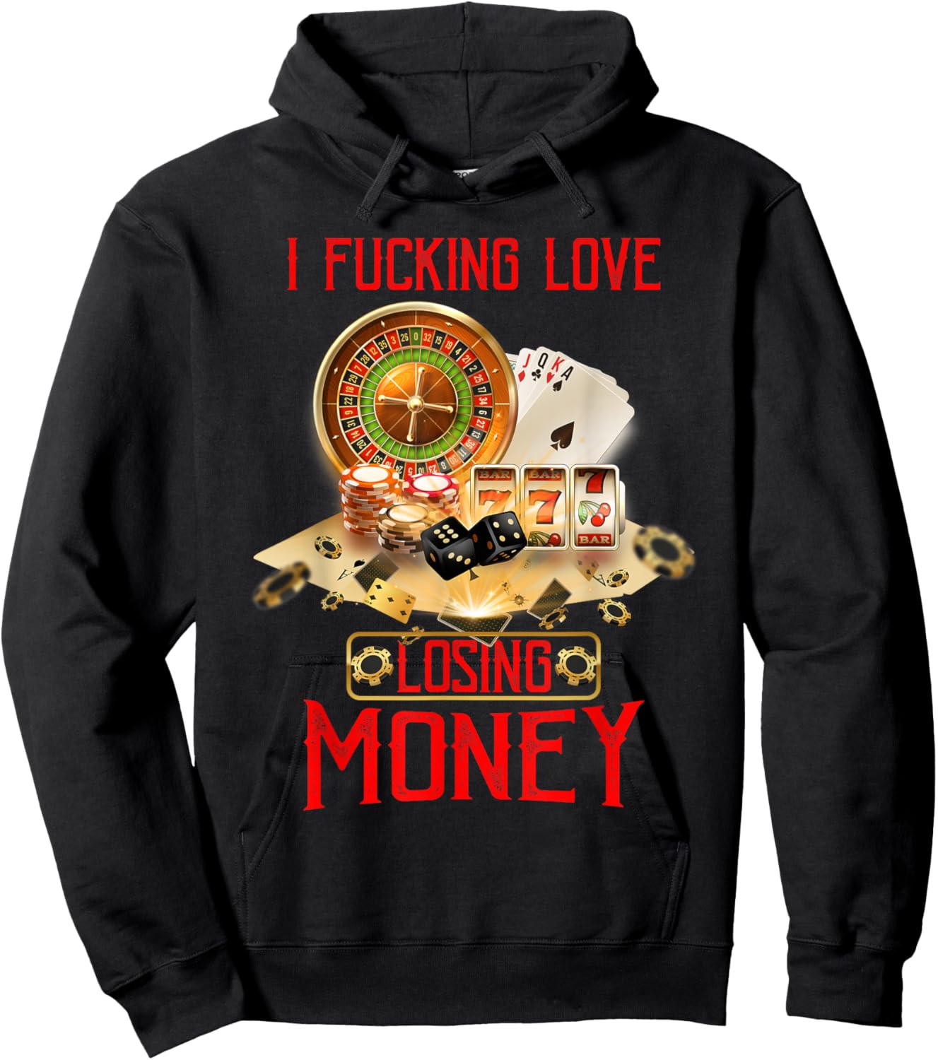 I Fucking Love Losing Money Funny Saying Sarcastic in Casino Hoodie - Hoodie | Black