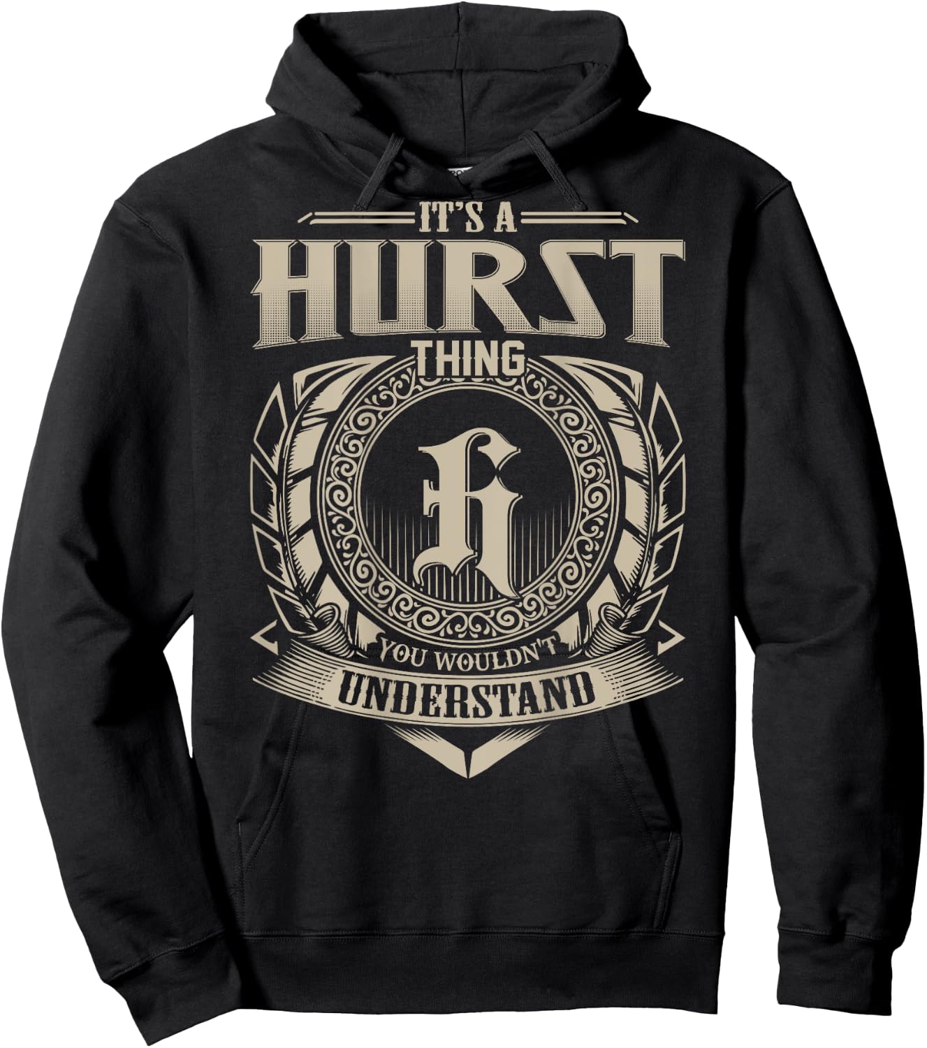 It's A HURST Thing You Wouldn't Understand Family Name Hoodie - Hoodie | Black