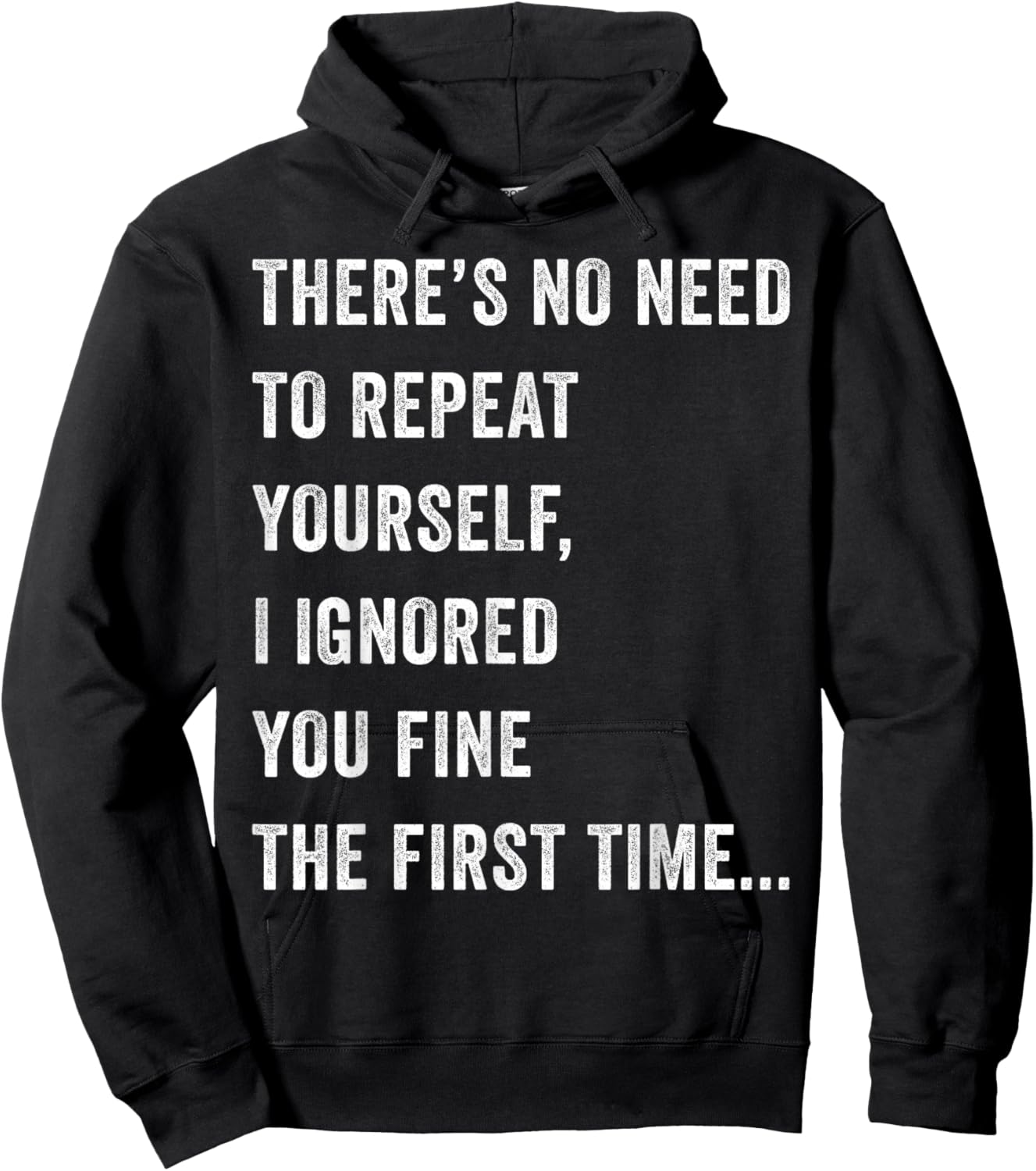 There's No Need To Repeat Yourself Men Women Sarcastic Humor Hoodie - Hoodie | Black