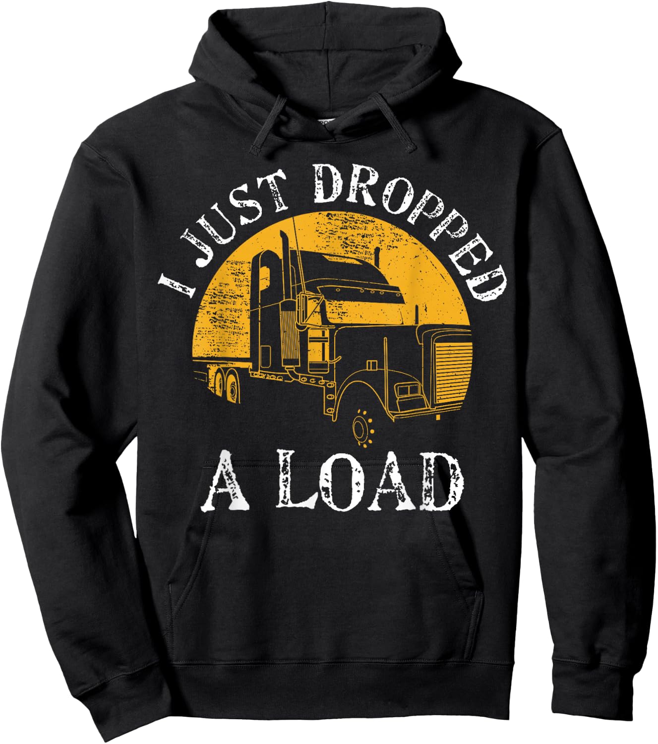 Funny Gift 4 Truck Lorry Drivers Just Dropped A Load Hoodie - Hoodie | Black