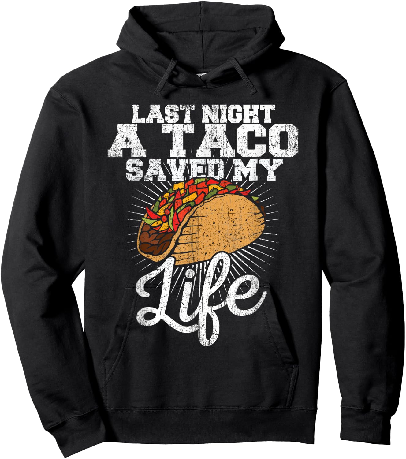 Last Night a Taco Saved My Life - Funny T Shirt Hoodie - Hoodie | Black