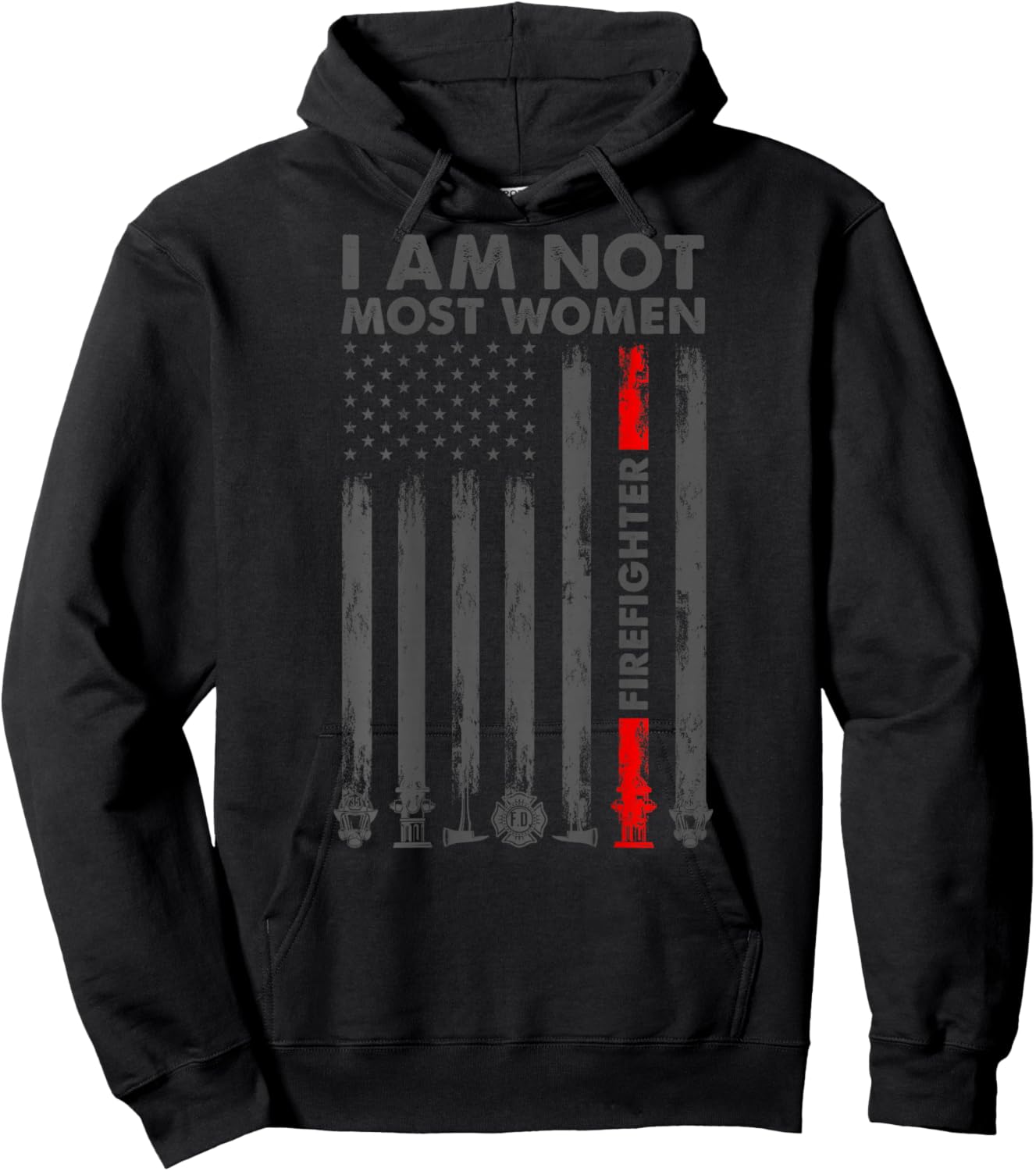 I Am Not Most Women Firefighter American Flag in Back Hoodie - Hoodie | Black
