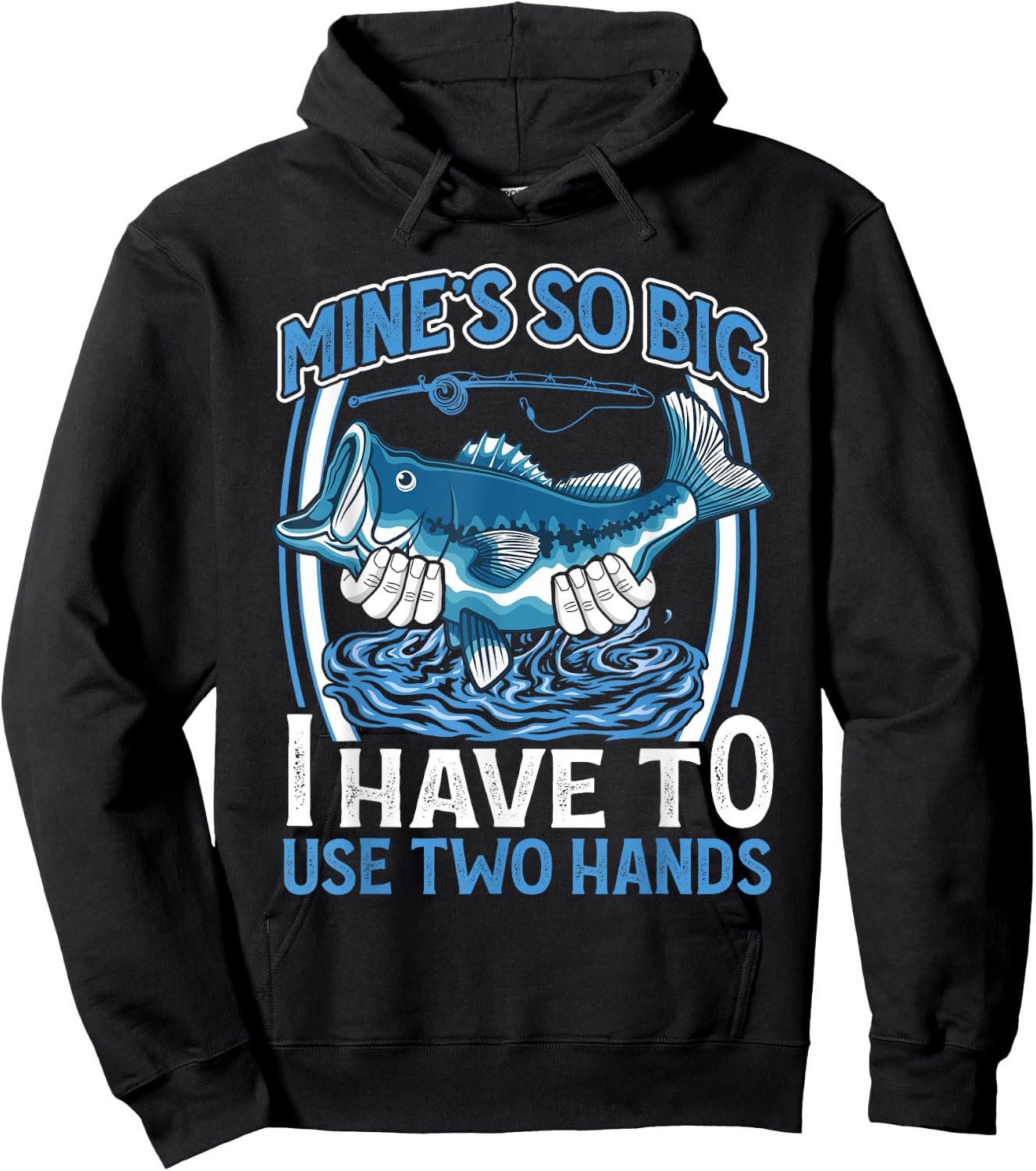 Mines So Big I Have To Use Two Hands Vintage Funny Fishing Hoodie - Hoodie | Black