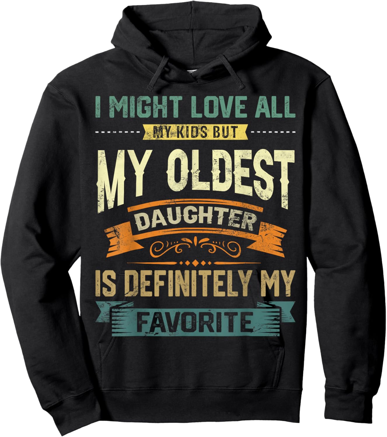 My Oldest Daughter Is My Favorite Child Funny Fathers Day Hoodie - Hoodie | Black