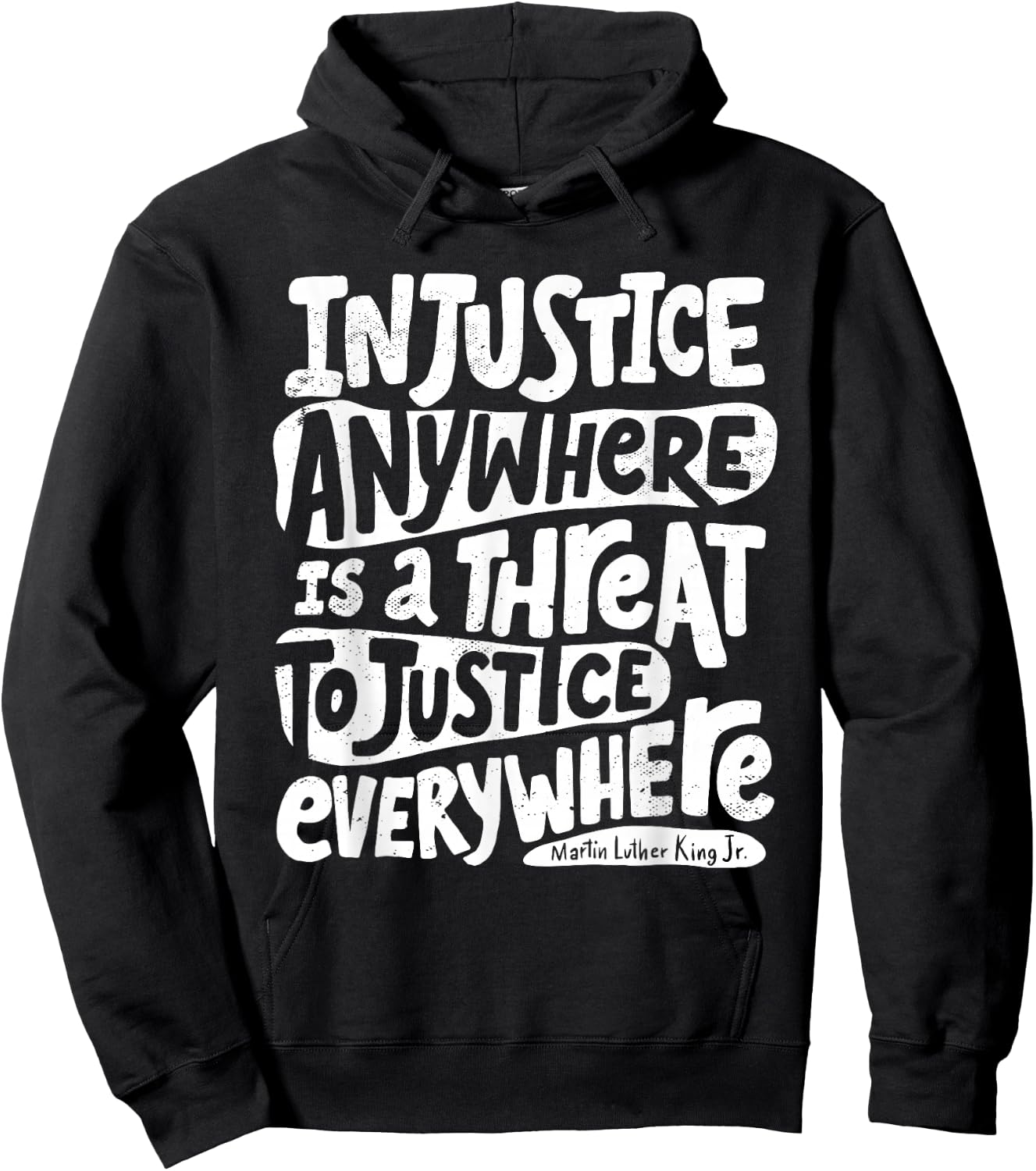 Injustice Anywhere is a Threat to Justice Everywhere Hoodie - Hoodie | Black