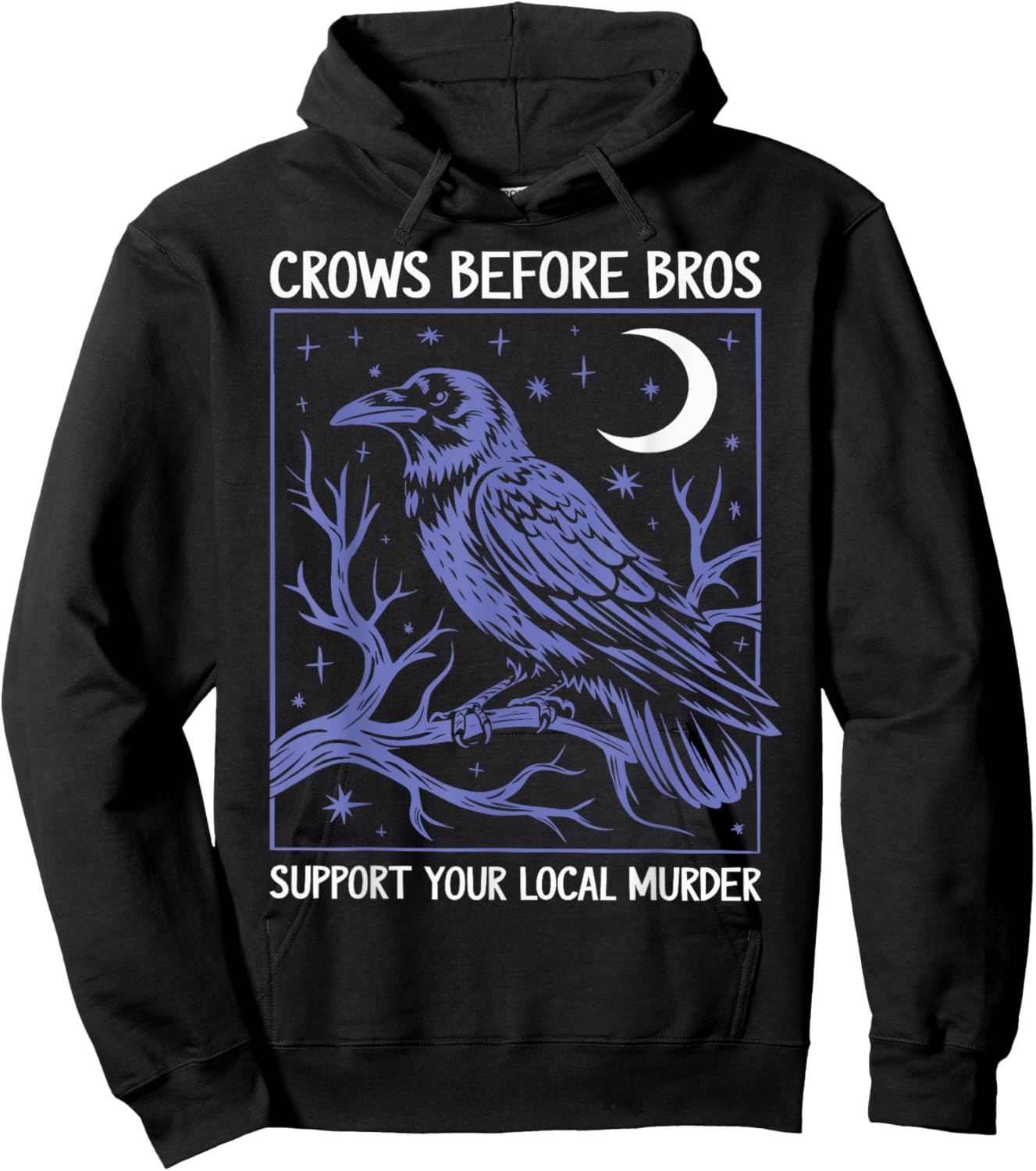 Crows Before Bros Support Your Local Murder Men Women Hoodie - Hoodie | Black