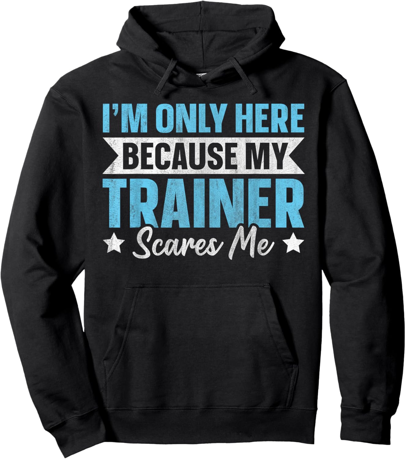 I'm Only Here Because My Trainer Scares Me Hoodie - Hoodie | Black
